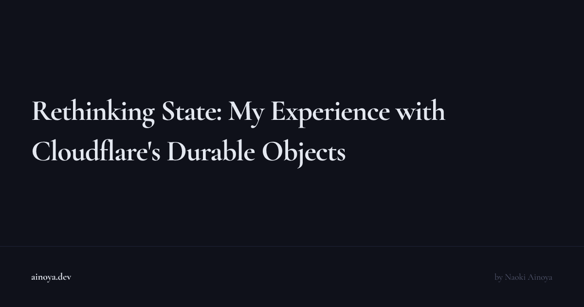 Rethinking State: My Experience with Cloudflare's Durable Objects ...